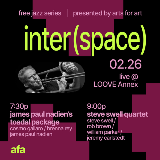 Inter(space) Arts for Art Collab - James Paul Nadien’s Toadal Package // Steve Swell Quartet