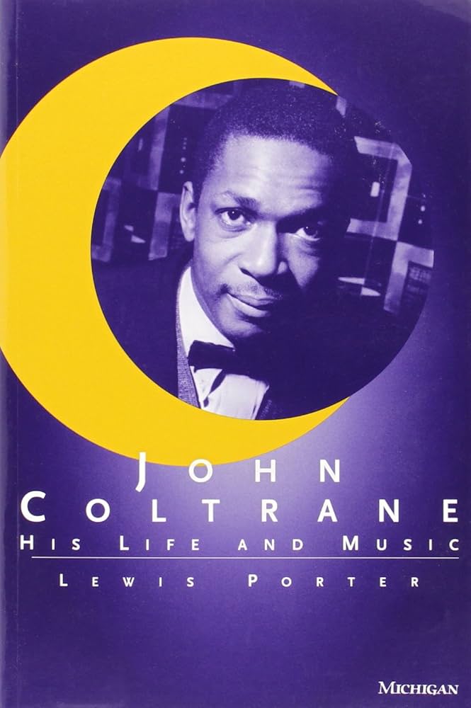 John Coltrane: His Life and Music (University of Michigan Press)