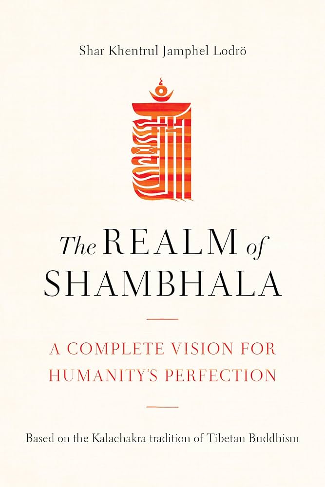 The Realm of Shambhala: A Complete Vision For Humanity's Perfection