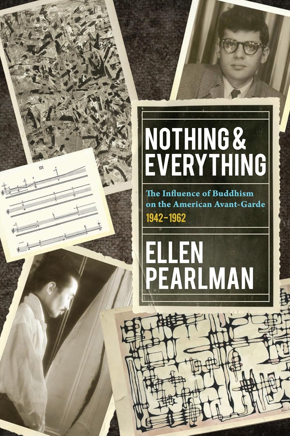 Nothing & Everything: The Influence of Buddhism on the American Avant Garde