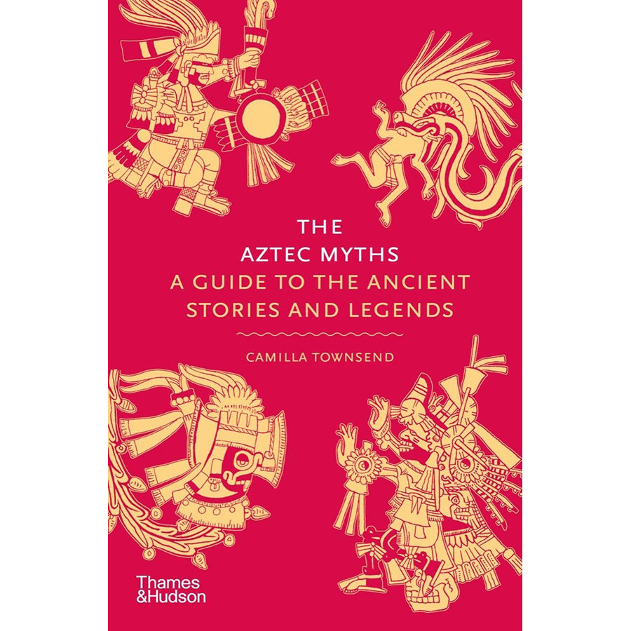 The Aztec Myths A Guide to the Ancient Stories and Legends