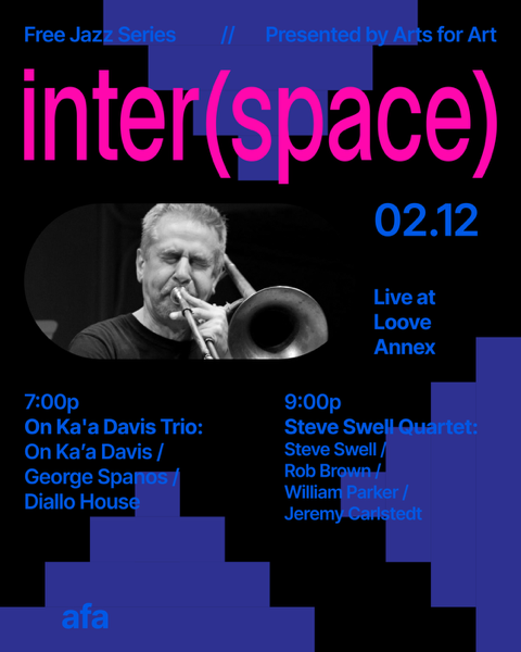 Inter(space) Arts for Art Collab - On Ka Davis Trio // Steve Swell Trio