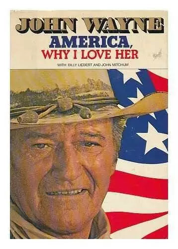 America, Why I Love Her - Hardcover By John wayne