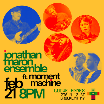 Jonathan Maron Ensemble ft. Moment Machine