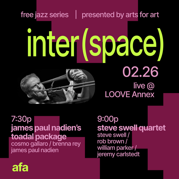 Inter(space) Arts for Art Collab - James Paul Nadien’s Toadal Package // Steve Swell Trio
