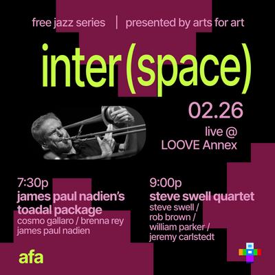Inter(space) Arts for Art Collab - James Paul Nadien’s Toadal Package // Steve Swell Quartet